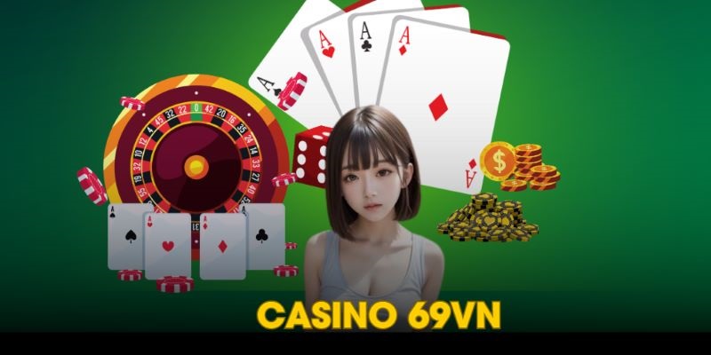 Giới thiệu về sảnh game được yêu thích casino 69VN