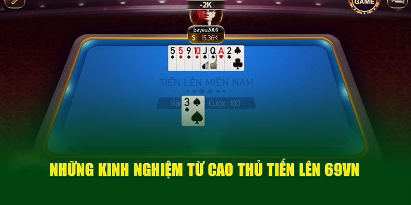 Những kinh nghiệm từ cao thủ Tiến lên 69VN