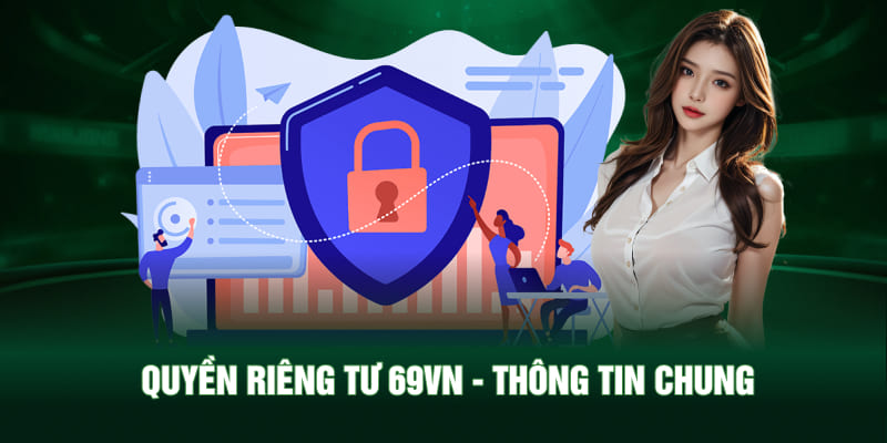 Quyền riêng tư 69VN - Thông tin chung