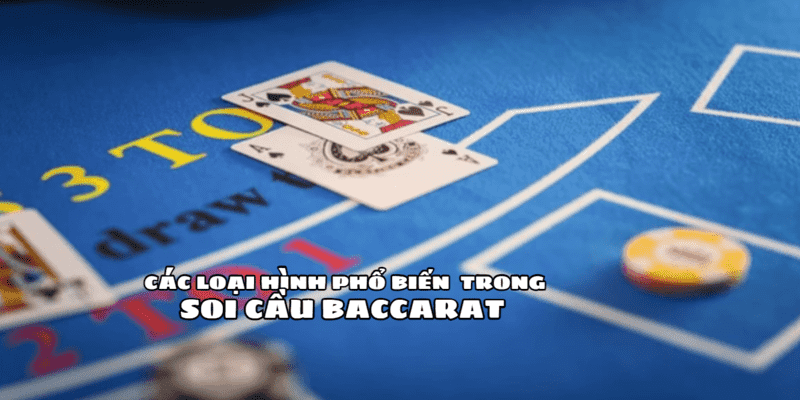 Tìm hiểu các phương pháp soi cầu Baccarat phổ biến