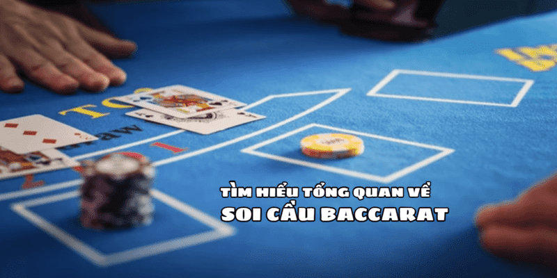 Tìm hiểu khái quát về phương pháp soi cầu Baccarat