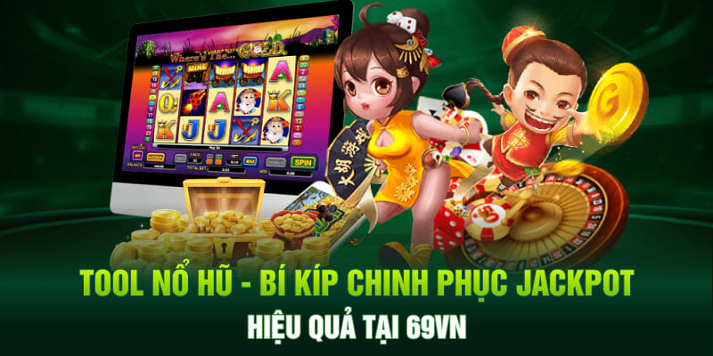 Tool Nổ Hũ - Bí Kíp Chinh Phục Jackpot Hiệu Quả Tại 69VN